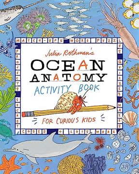 portada Julia Rothman's Ocean Anatomy Activity Book: Match-Ups, Word Puzzles, Quizzes, Mazes, Projects, Secret Codes + Lots More (en Inglés)