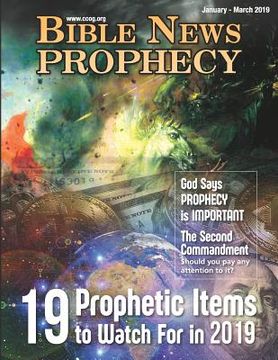 portada Bible News Prophecy January - March 2019: God Says Prophecy Is Important: 19 Prophetic Items to Watch for in 2019 (in English)