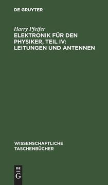 portada Elektronik für den Physiker, Teil IV: Leitungen und Antennen (en Alemán)