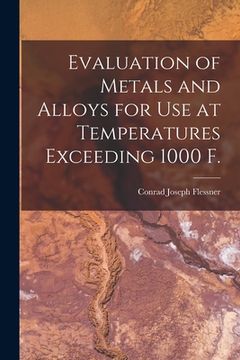 portada Evaluation of Metals and Alloys for Use at Temperatures Exceeding 1000 F.