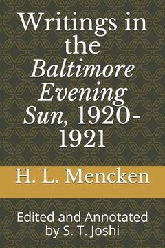Writings in the Baltimore Evening Sun, 1920-1921: Edited and Annotated by S. T. Joshi (en Inglés)
