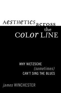 portada aesthetics across the color line: why nietzsche (sometimes) can't sing the blues (en Inglés)