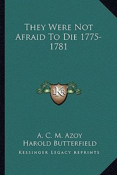 portada they were not afraid to die 1775-1781 (en Inglés)