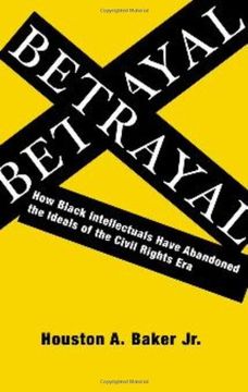 portada Betrayal: How Black Intellectuals Have Abandoned the Ideals of the Civil Rights era 