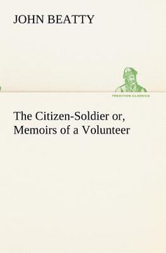 portada the citizen-soldier or, memoirs of a volunteer (en Inglés)