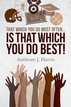 portada That Which You Do Most Often... Is That Which You Do Best! (en Inglés)