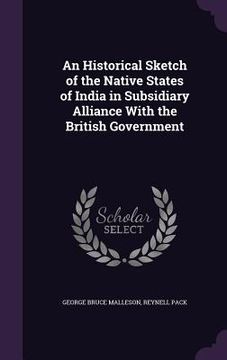 portada An Historical Sketch of the Native States of India in Subsidiary Alliance With the British Government