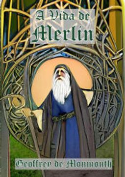 portada A Vida de Merlin de Geoffrey de Monmouth(Clube de Autores - Pensática, Unipessoal) (en Portugués)
