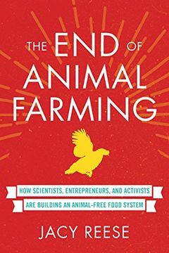 portada The end of Animal Farming: How Scientists, Entrepreneurs, and Activists are Building an Animal-Free Food (en Inglés)