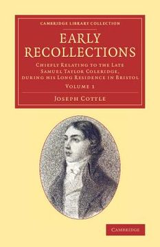 portada Early Recollections: Chiefly Relating to the Late Samuel Taylor Coleridge, During his Long Residence in Bristol (Cambridge Library Collection - Literary Studies) (Volume 1) 