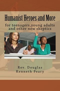 portada Humanist Heroes and More for teenagers, young adults and other new skeptics (en Inglés)