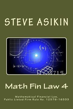 portada Math Fin Law 4: Mathematical Financial Law, Public Listed Firm Rule No. 12576-16333 (en Inglés)