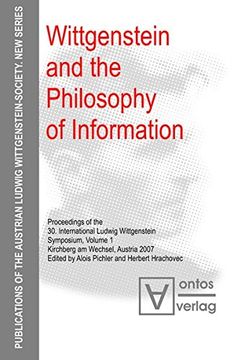 portada Wittgenstein and the Philosophy of Information: Proceedings of the 30th International Ludwig Wittgenstein-Symposium in Kirchberg, 2007 (Publications ... Ludwig Wittgenstein Society - New Series)