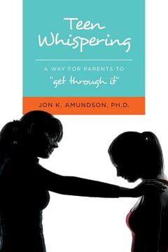 portada Teen Whispering: A Way for Parents to "get through it" (en Inglés)