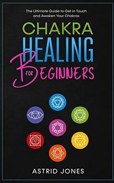 portada Chakra Healing for Beginners: The Ultimate Guide to get in Touch and Awaken Your Chakras (in English)