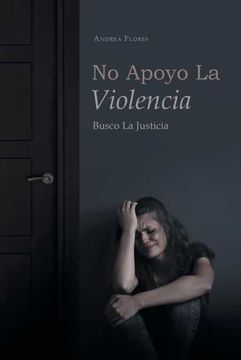 portada No Apoyo la Violencia: Busco la Justicia (in Spanish)