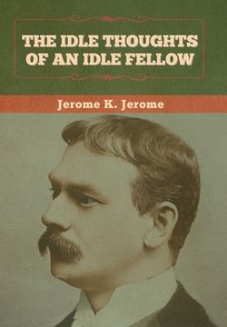 portada The Idle Thoughts of an Idle Fellow (en Inglés)