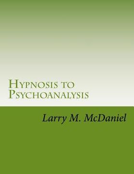 portada Hypnosis to Psychoanalysis: Hypnosis 101, 201, 301, 401 - The Complete Course (in English)
