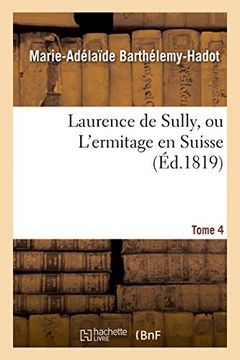 portada Laurence de Sully, Ou L'Ermitage En Suisse. Tome 4 (Litterature) (French Edition)