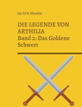 portada Die Legende von Arthilia: Band 2: Das Goldene Schwert (en Alemán)