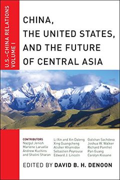portada China, The United States, and the Future of Central Asia: U.S.-China Relations, Volume I