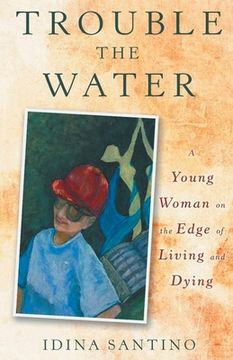 portada Trouble the Water: A Young Woman on the Edge of Living and Dying (en Inglés)