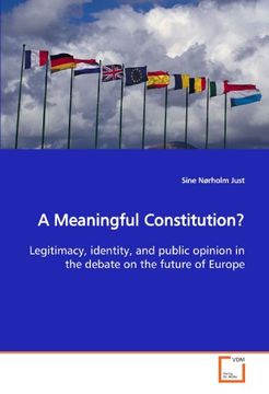 portada A Meaningful Constitution?: Legitimacy, identity, and public opinion in the debate on the future of Europe