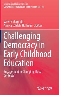 portada Challenging Democracy in Early Childhood Education: Engagement in Changing Global Contexts (in English)