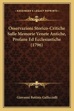 portada Osservazioni Storico-Critiche Sulle Memorie Venete Antiche, Profane Ed Ecclesiastiche (1796) (en Italiano)