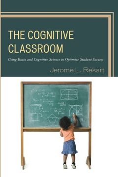 portada The Cognitive Classroom: Using Brain and Cognitive Science to Optimize Student Success (en Inglés)