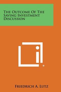 portada The Outcome of the Saving Investment Discussion