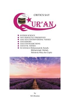 portada Critics Say Qur'an Is Poor Science, Not Perfectly Preserved, Has Ten Controversial Verses, Has Errors, Has Contradictions, Has Evil Verses (en Inglés)