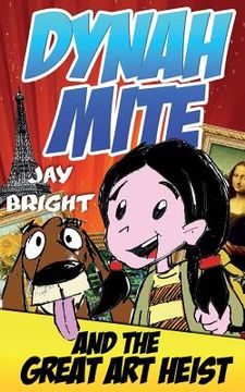 portada Dynah Mite and The Great Art Heist (Cool Adventure Book For Kids) (in English)