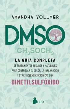 portada Dmso: La Guía Completa de Tratamientos Seguros y Naturales Para Controlar el Dolor, la Inflamación y Otras Dolencias Crónicas con Dimetilsulfóxido (in Spanish)