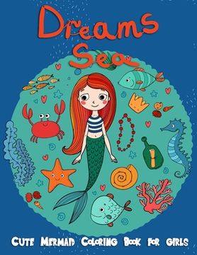 portada Dreams Sea: Cute Mermaid Coloring Books for Girls: Underwater Ocean Life Under The Sea, Kids Coloring Book Ages 2-4, 4-8, Girls, W