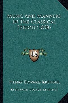 portada music and manners in the classical period (1898) (en Inglés)