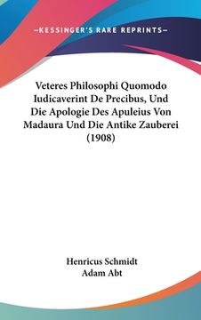 portada Veteres Philosophi Quomodo Iudicaverint De Precibus, Und Die Apologie Des Apuleius Von Madaura Und Die Antike Zauberei (1908) (en Latin)