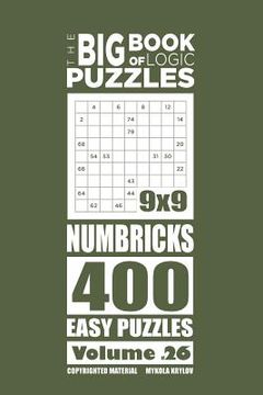 portada The Big Book of Logic Puzzles - Numbricks 400 Easy (Volume 26) (en Inglés)