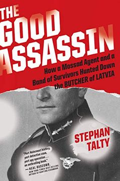 portada The Good Assassin: How a Mossad Agent and a Band of Survivors Hunted Down the Butcher of Latvia