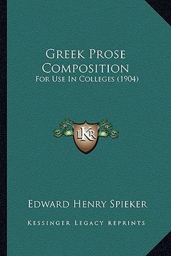 portada greek prose composition: for use in colleges (1904) (en Inglés)