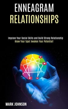 portada Enneagram Relationships: Know Your Type! Awaken Your Potential! (Improve Your Social Skills and Build Strong Relationship) (in English)