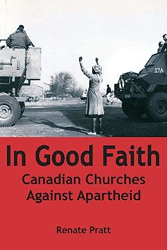 portada In Good Faith: Canadian Churches Against Apartheid (Comparative Ethics) (in English)