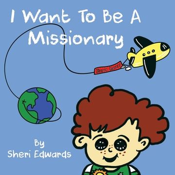 portada I Want To Be A Missionary (en Inglés)