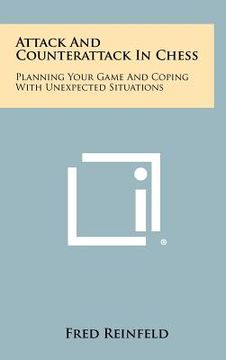 portada attack and counterattack in chess: planning your game and coping with unexpected situations (en Inglés)