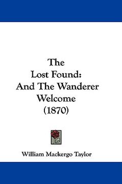 portada the lost found: and the wanderer welcome (1870) (en Inglés)
