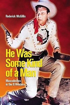 portada He was Some Kind of a Man: Masculinities in the b Western (Film and Media Studies) (in English)