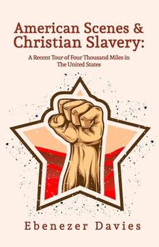 portada American Scenes, and Christian Slavery Paperback (in English)