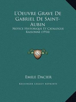 portada L'Oeuvre Grave De Gabriel De Saint-Aubin: Notice Historique Et Catalogue Raisonne (1914) (in French)