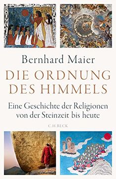 portada Die Ordnung des Himmels: Eine Geschichte der Religionen von der Steinzeit bis Heute (en Alemán)