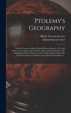 portada Ptolemy's Geography: a Brief Account of All the Printed Editions Down to 1730, With Notes on Some Important Variations Observed in That of (in English)